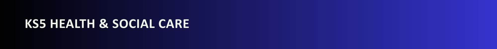 KS5 Health and Social Care KS5 Health and Social Care