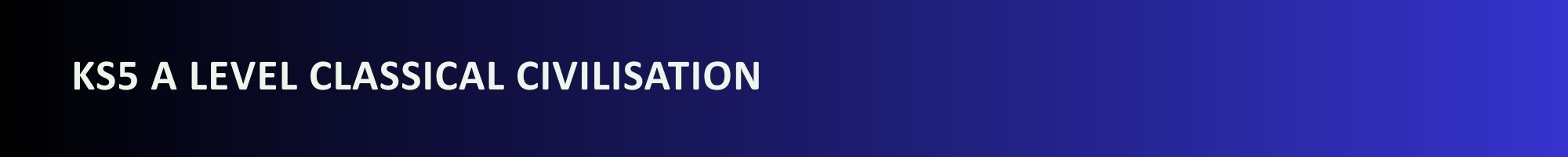 KS5 Classical Civilisation KS5 Classical Civilisation