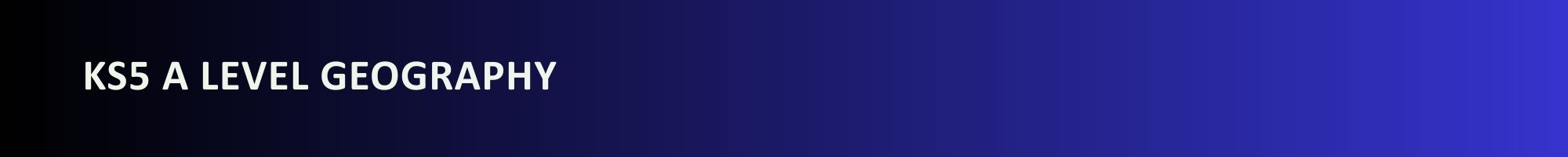 KS5 GCSE Geography KS5 GCSE Geography