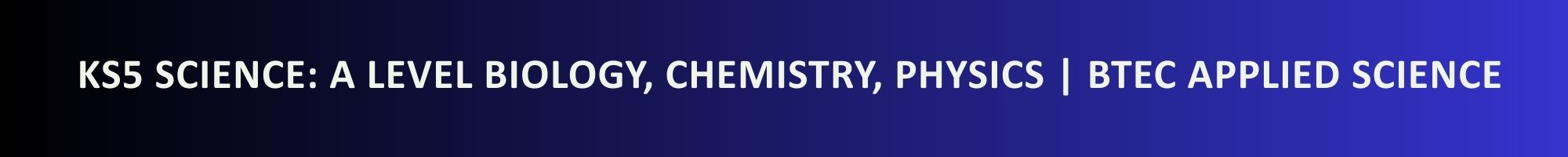 A Level and BTEC Science A Level and BTEC Science